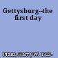 Gettysburg--the first day