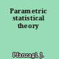 Parametric statistical theory