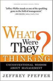 What were they thinking? : unconventional wisdom about management /