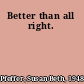 Better than all right.
