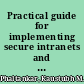 Practical guide for implementing secure intranets and extranets /