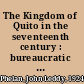 The Kingdom of Quito in the seventeenth century : bureaucratic politics in the Spanish Empire /