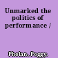 Unmarked the politics of performance /