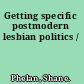 Getting specific postmodern lesbian politics /