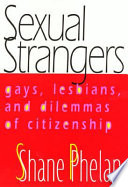 Sexual strangers gays, lesbians, and dilemmas of citizenship /