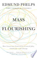 Mass flourishing how grassroots innovation created jobs, challenge, and change /