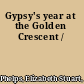 Gypsy's year at the Golden Crescent /