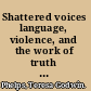 Shattered voices language, violence, and the work of truth commissions /