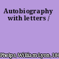 Autobiography with letters /