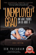 The unemployed grad : and, what parents can do about it! /