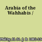 Arabia of the Wahhabis /