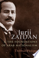 Jurji Zaidan and the foundations of Arab nationalism : a study /