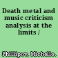 Death metal and music criticism analysis at the limits /