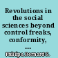 Revolutions in the social sciences beyond control freaks, conformity, and tunnel vision /