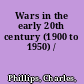 Wars in the early 20th century (1900 to 1950) /