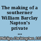 The making of a southerner William Barclay Napton's private Civil War /