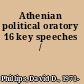 Athenian political oratory 16 key speeches  /