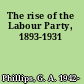 The rise of the Labour Party, 1893-1931