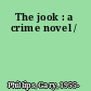 The jook : a crime novel /