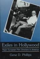 Exiles in Hollywood : major European film directors in America /