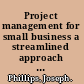 Project management for small business a streamlined approach from planning to completion /