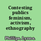 Contesting publics feminism, activism, ethnography /