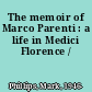 The memoir of Marco Parenti : a life in Medici Florence /