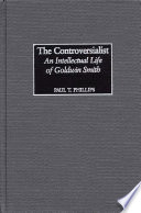 The controversialist an intellectual life of Goldwin Smith /