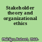 Stakeholder theory and organizational ethics