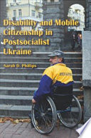 Disability and mobile citizenship in postsocialist Ukraine