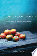 The poetics of the everyday creative repetition in modern American verse /