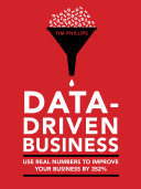 Data-driven business : use real-life numbers to improve your performance by 352% /