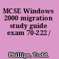 MCSE Windows 2000 migration study guide exam 70-222 /