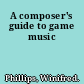 A composer's guide to game music