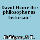 David Hume the philosopher as historian /