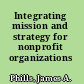 Integrating mission and strategy for nonprofit organizations