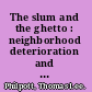 The slum and the ghetto : neighborhood deterioration and middle-class reform, Chicago, 1880-1930 /