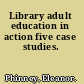 Library adult education in action five case studies.