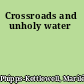 Crossroads and unholy water