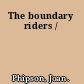 The boundary riders /