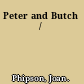 Peter and Butch /