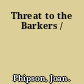 Threat to the Barkers /