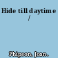 Hide till daytime /