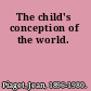 The child's conception of the world.