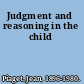 Judgment and reasoning in the child