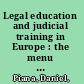 Legal education and judicial training in Europe : the menu for justice project report /