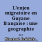 L'enjeu migratoire en Guyane française : une geographie politique /