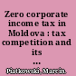 Zero corporate income tax in Moldova : tax competition and its implications for Eastern Europe /