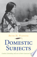 Domestic subjects gender, citizenship, and law in Native American literature /