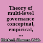 Theory of multi-level governance conceptual, empirical, and normative challenges /